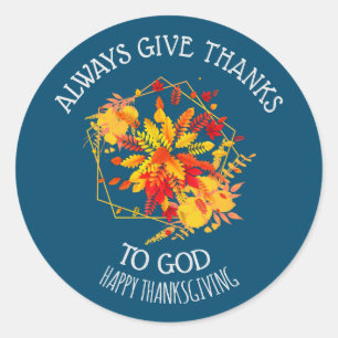 Floral ALWAYS GIVE THANKS TO GOD Thanksgiving Classic Round Sticker