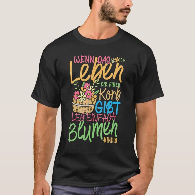 Floral Basket Life Slogan  Florist T-Shirt (Front)