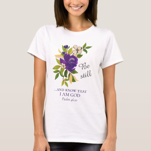 Floral Be Still and Know Christian T_Shirt
