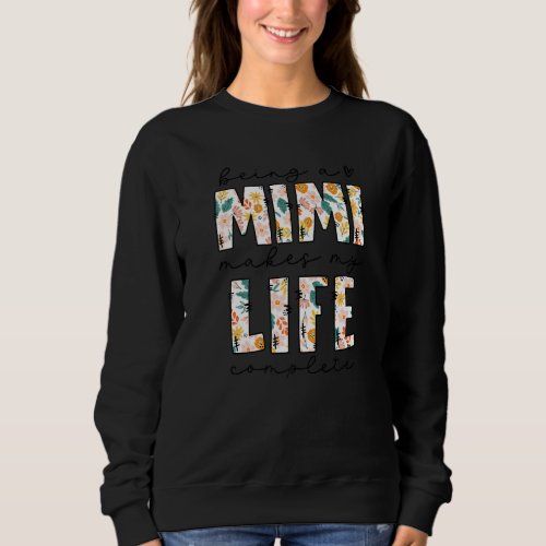 Floral Being A Mimi Makes My Life Complete Mimi Mo Sweatshirt