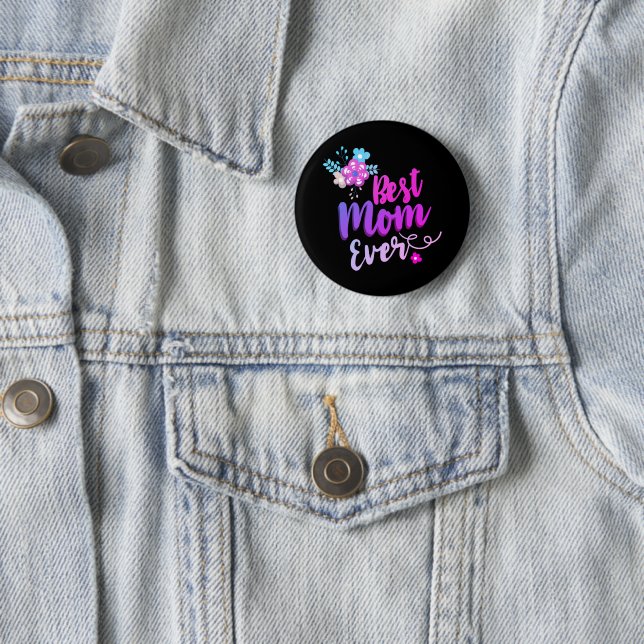 Floral Best Mom Ever Button (In Situ)