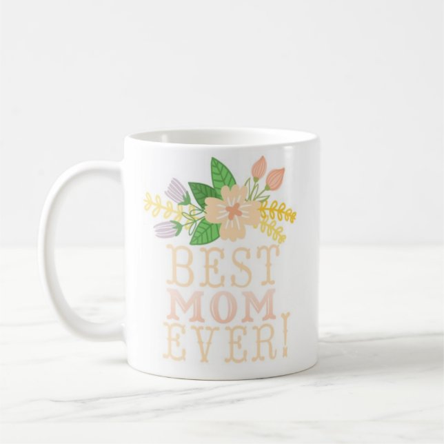 Floral Best Mom Ever Coffee Mug (Left)