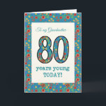 Floral Birthday Card, 80 Years Young Grandmother Card<br><div class="desc">A pretty Age-specific Birthday Card for a Eighty-year-old Grandmother, with the number 80 and the border filled with a colourful retro floral pattern on a teal background. The floral pattern is part of the Posh & Painterly 'Granny Print' collection, from a hand-painted paper collage by Judy Adamson. This design will...</div>