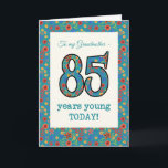 Floral Birthday Card 85 Years Young Grandmother<br><div class="desc">A pretty Age-specific Birthday Card for a Eighty-five-year-old Grandmother, with the number 85 and the border filled with a colourful retro floral pattern on a teal background. The floral pattern is part of the Posh & Painterly 'Granny Print' collection, from a hand-painted paper collage by Judy Adamson. This design will...</div>