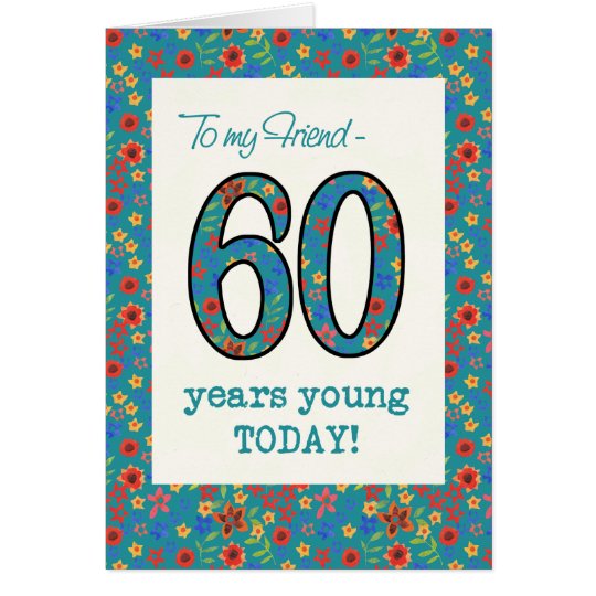 Floral Birthday Card for Friend, 60 Years Young | Zazzle