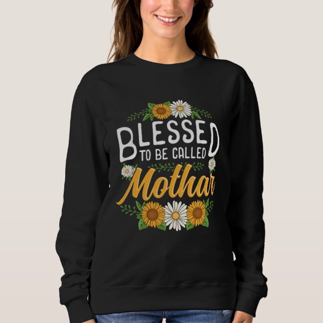 Floral Blessed to Be Called Mothar Mothers Day Wom Sweatshirt (Front)