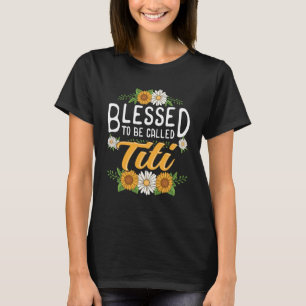 Floral Blessed to Be Called Titi Mothers Day Women T-Shirt