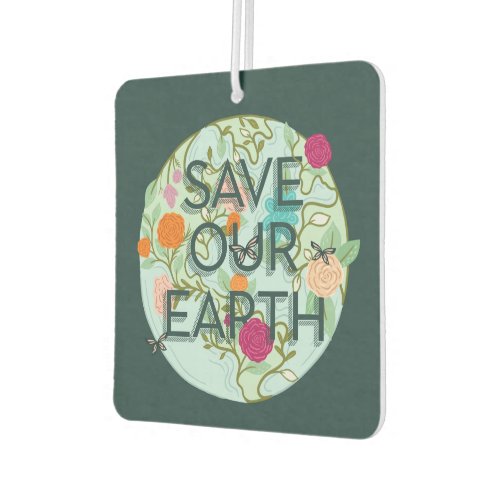 Floral Blooms Protect  Save Our Beautiful Earth Air Freshener