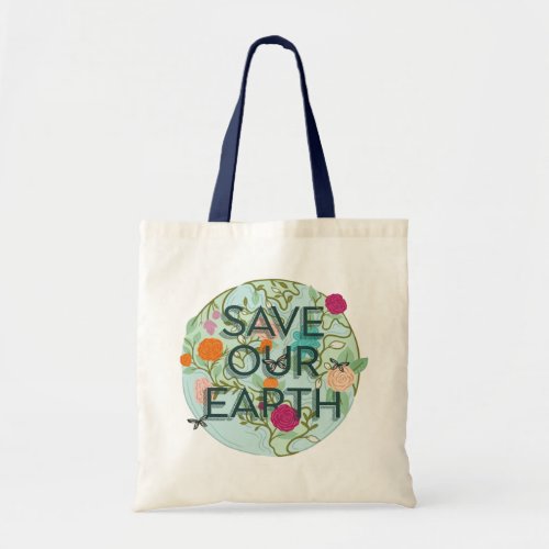 Floral Blooms Protect  Save Our Beautiful Earth Tote Bag