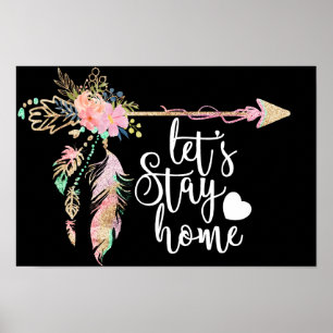 Floral Bohemian Arrow - Lets Stay Home Poster