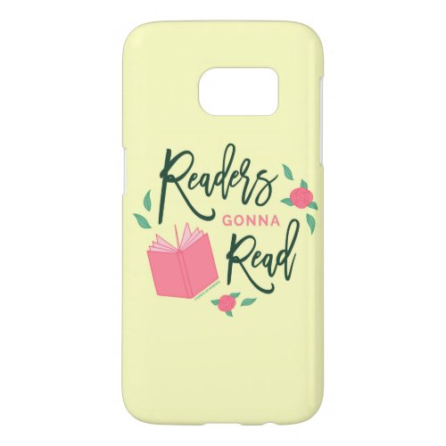 Floral Bookish Readers Gonna Read Samsung Galaxy S7 Case