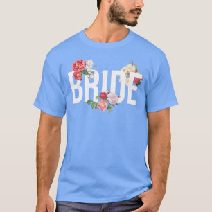 Floral Bride Party Women Bridal Shower Flowers Bri T-Shirt