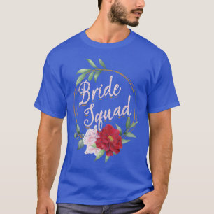 Floral Bride Squad Wedding Bridal Shower Flower Br T-Shirt