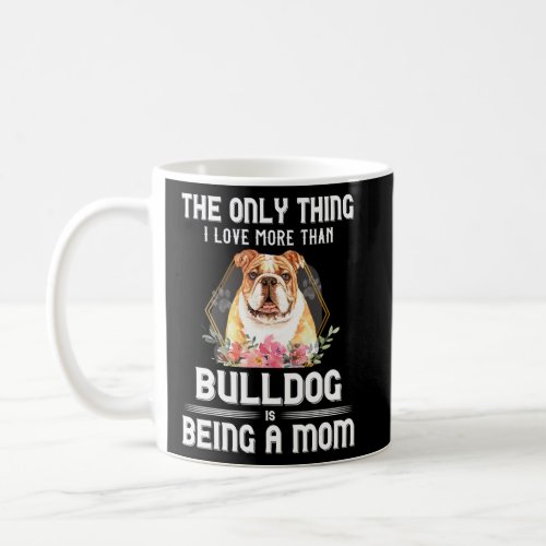 Floral Bulldog Puppy Owner Dog Parent Mommy Mother Coffee Mug