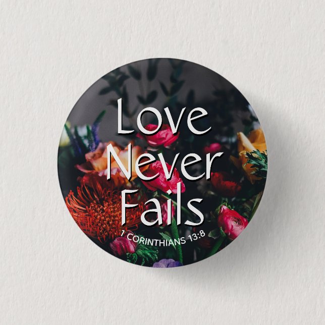 Floral Christian LOVE NEVER FAILS Valentine Button (Front)
