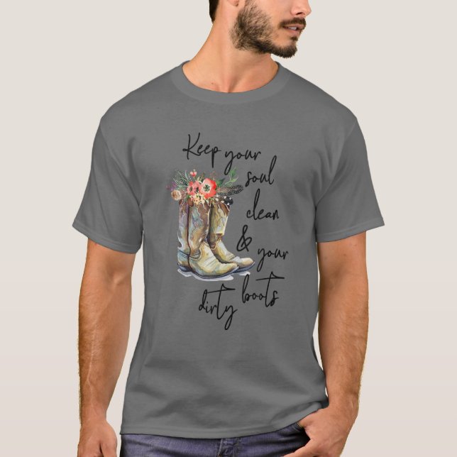 Floral Cowgirls Boots Keep Your Soul Clean Your Bo T-Shirt (Front)