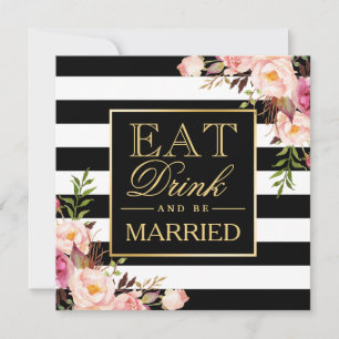Floral Deco EAT Drink and Be Married B&W Striped Invitation