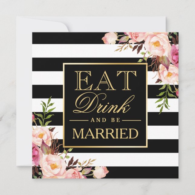 Floral Deco EAT Drink and Be Married B&W Striped Invitation (Front)