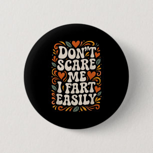 Floral Design For Women Dont E Me I Fart Easily Button