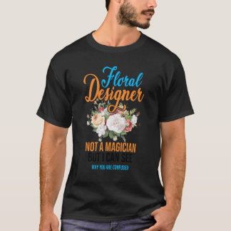 Floral Designer Not A Magician But I Can See Botan T-Shirt