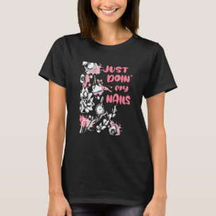 Floral Doin' Nails Manicurist Nail Tech Woman Poli T-Shirt