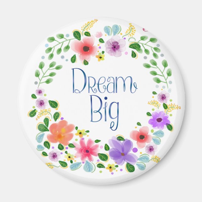 Floral “Dream Big“  Circle Magnet (Front)