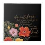Floral Faith - Do Not Fear, For I Am With You Ceramic Tile<br><div class="desc">Floral Faith III by Studio W. Features a beautiful floral design and Isaiah 41:10.</div>