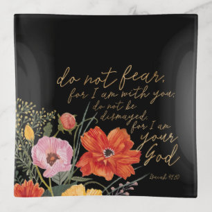 Floral Faith - Do Not Fear, For I Am With You Trinket Tray