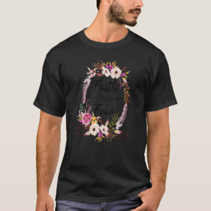 Floral Faith Over Fear Christian Religious Motivat T-Shirt