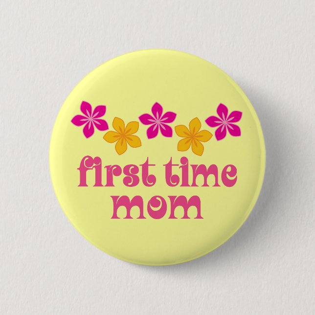 Floral First Time Mom Pinback Button (Front)