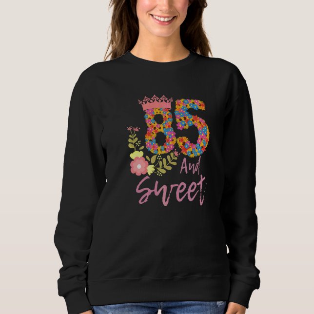 Floral Flower 85th Birthday Party Grandma Mothers  Sweatshirt (Front)