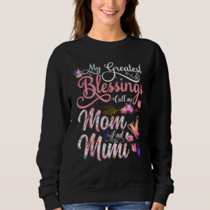 Floral Flower My Greatest Blessings Call Me Mom An Sweatshirt