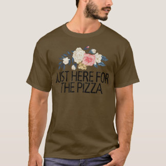 Floral Flowers Cute Love Funny Just Here For The P T-Shirt
