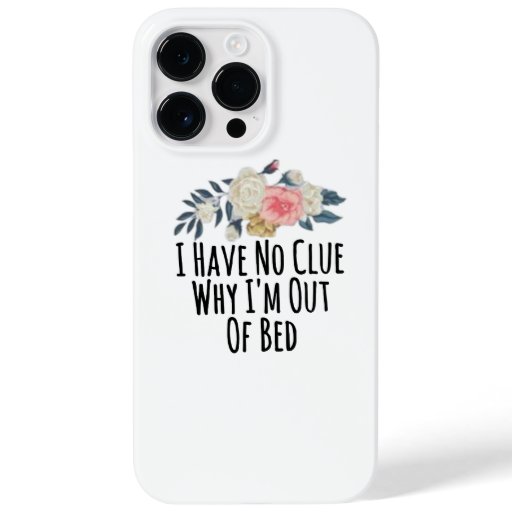 Floral Flowers Funny I Have No Clue Why I'm Out Of Case-Mate iPhone 14 Pro Max Case