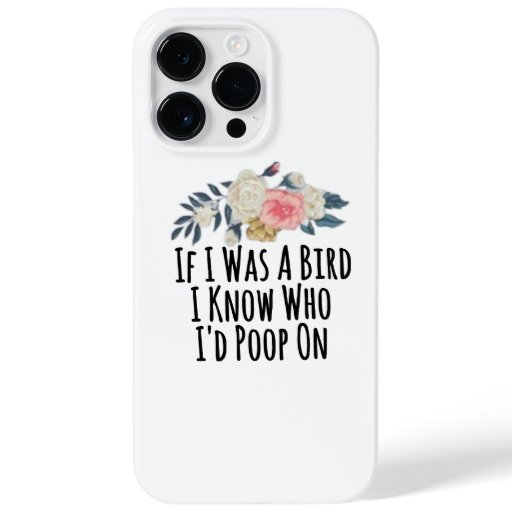 Floral Flowers Funny If I Was A Bird I Know Who I' Case-Mate iPhone 14 Pro Max Case