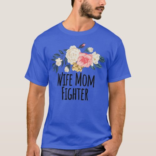 Floral Flowers Funny Wife Mom Fighter Saying Sarca T_Shirt