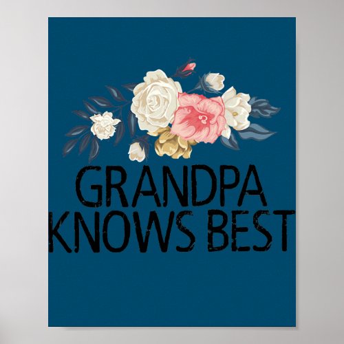 Floral Flowers Sarcastic Funny Grandpa Knows Best Poster