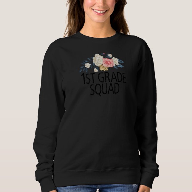 Floral Flowers Watercolor  1st Grade Squad Sweatshirt (Front)