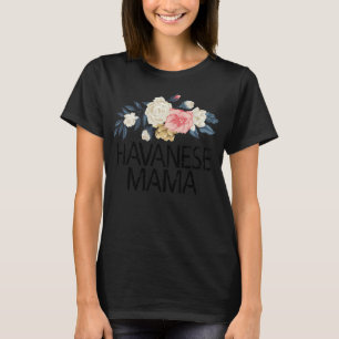 Floral Flowers Watercolor Funny Havanese Mama T-Shirt