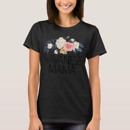 Floral Flowers Watercolor Funny Havanese Mama  T_Shirt