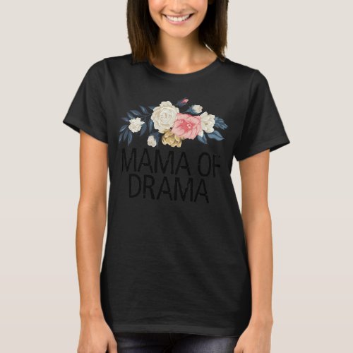 Floral Flowers Watercolor Funny Mama Of Drama  T_Shirt