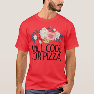 Floral Flowers Watercolor Funny Will Code For Pizz T-Shirt