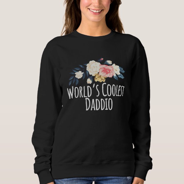 Floral Flowers Worlds Coolest Daddio Sweatshirt (Front)