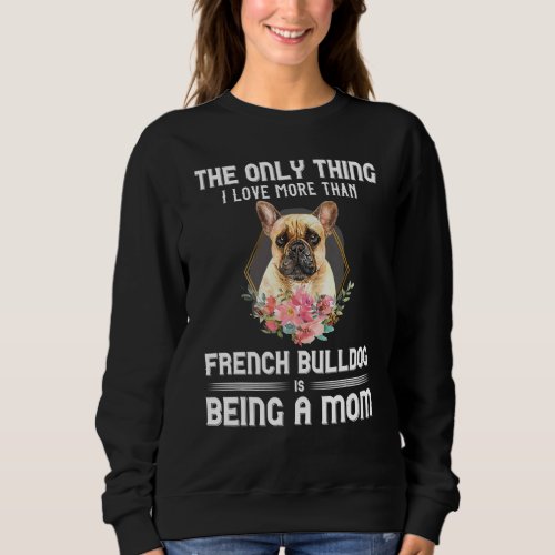 Floral French Bulldog Puppy Owner Dog Parent Mom M Sweatshirt