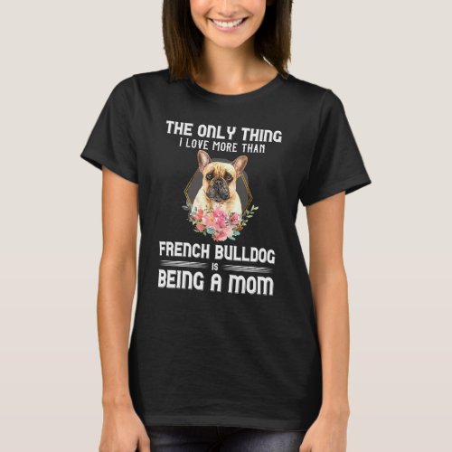 Floral French Bulldog Puppy Owner Dog Parent Mom M T_Shirt