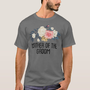Floral Funny Mother Of The Groom  T-Shirt