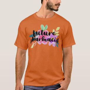 Floral Future Pharmacist T-Shirt