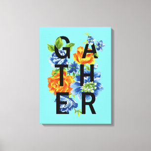 Floral Gather Quote Canvas Print