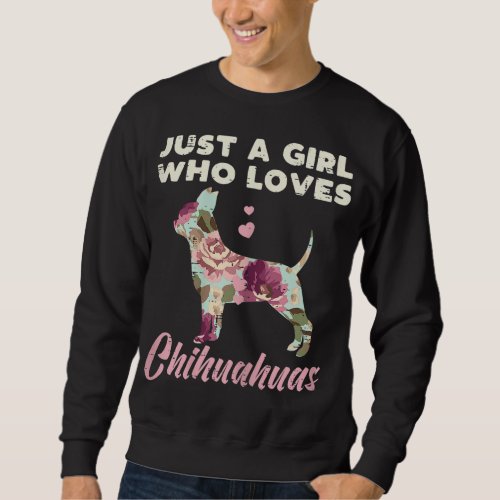 Floral Girl Who Loves Chihuahua Chiwawa Dog Lover  Sweatshirt