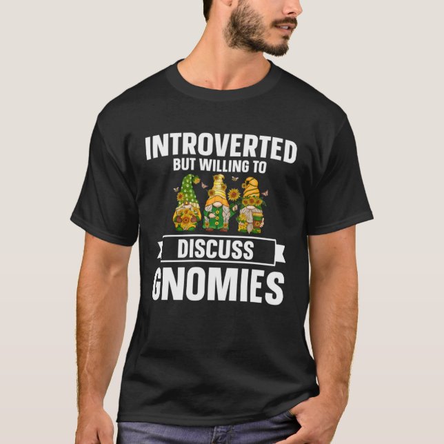 Floral Gnomes Sunflower Gnomie Willing Discuss Gno T-Shirt (Front)